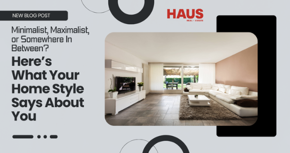 Minimalist, Maximalist, or Somewhere In Between? Here’s What Your Home Style Says About You